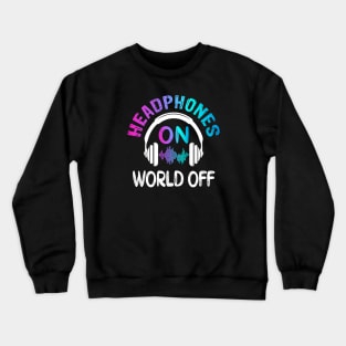 Headphones On World Off Crewneck Sweatshirt